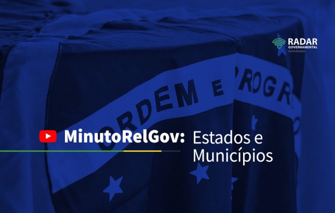 MinutoRelGov: Estados e Municípios Mar-21