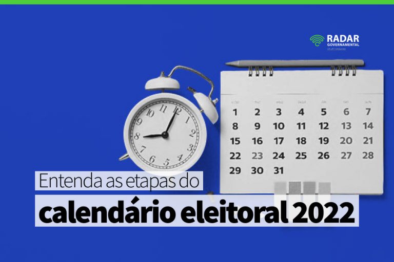 Radar Governamental - Entenda As Etapas Do Calendário Eleitoral 2022