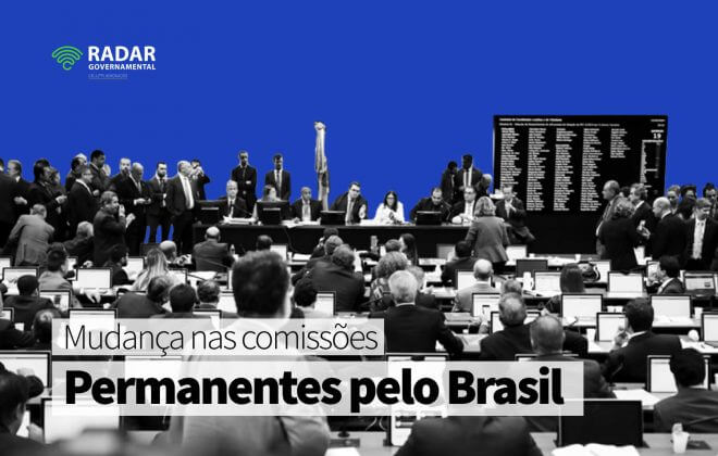 Mudanças nas comissões permanentes pelo Brasil